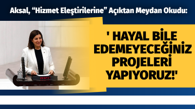 ﻿AK Parti Edirne Milletvekili Fatma Aksal, Uzunköprü ilçesine iktidar tarafından yeterli