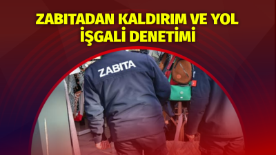 Edirne’de zabıta ekipleri kaldırım ve yol işgali denetimi gerçekleştirdi. Edirne