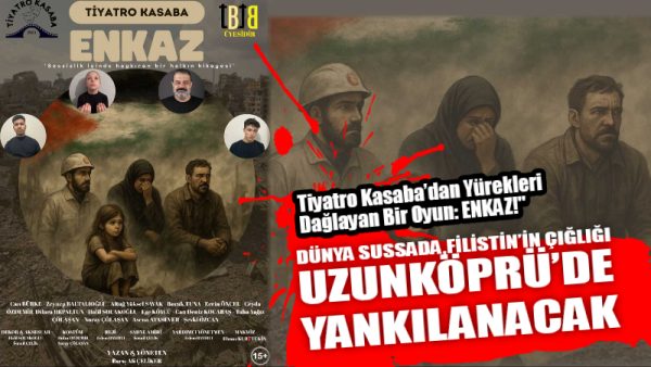 Tiyatro Kasaba’dan Siyonist İşgal Altındaki Masum İnsanların Yaşadığı Acıları, Direnişi