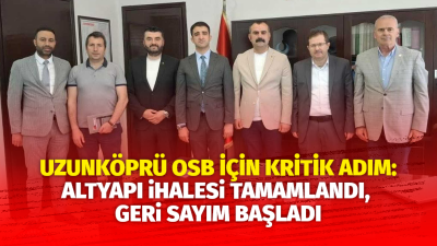 Uzunköprü Atatürk OSB'de altyapı ihalesi 325 Milyon TL bedelle Asil