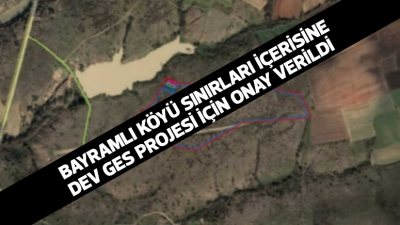 Bayramlı köyü sınırları içinde planlanan Depolamalı GES projesi için karar