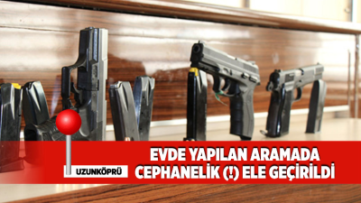 Edirne’nin Uzunköprü ilçesinde, Emniyet Müdürlüğü ekiplerinin şüpheli F. Ö.’nün ikametinde