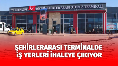 Uzunköprü Belediyesi şehirlerarası otobüs terminalde bulunan yazıhane ve işyerleri ihaleye