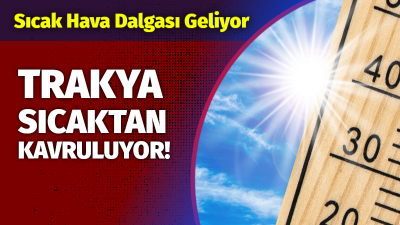 Edirne, Kırklareli ve Tekirdağ’da etkili olan sıcak hava, günlük yaşamı