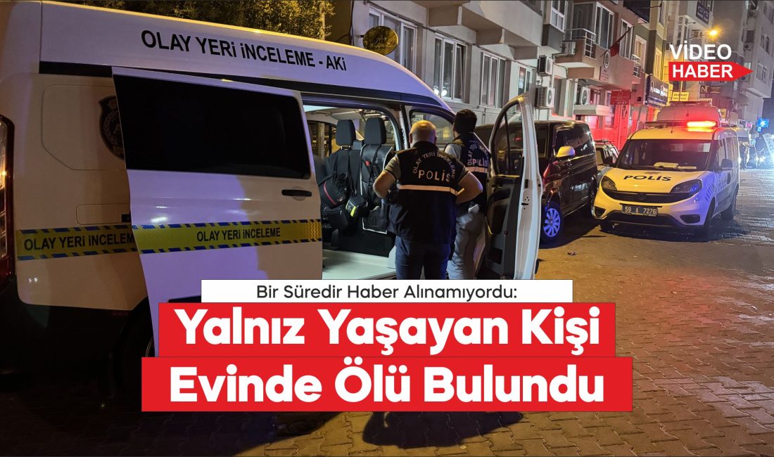Bir Süredir Haber Alınamıyordu: Yalnız Yaşayan Kişi Evinde Ölü Bulundu