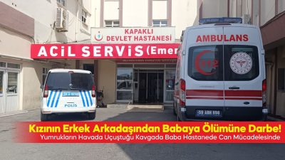 Yumrukların Havada Uçuştuğu kavgada Baba Hastanede Can Mücadelesinde