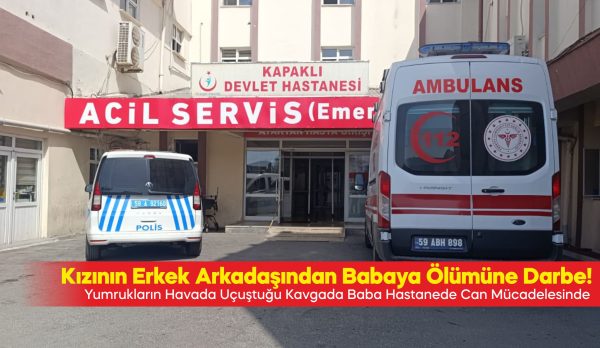 Yumrukların Havada Uçuştuğu kavgada Baba Hastanede Can Mücadelesinde