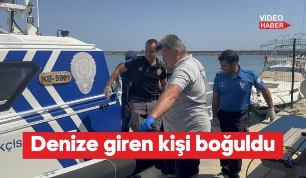 Denize giren kişi hayatını kaybetti 