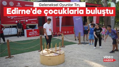 Türkiye Geleneksel Spor Dalları Federasyonunun Geleneksel Oyunlar Tırı, Edirne'de çocuklarla