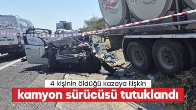 kamyon ile otomobilin çarpışması sonucu 4 kişinin öldüğü kazaya ilişkin