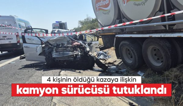 kamyon ile otomobilin çarpışması sonucu 4 kişinin öldüğü kazaya ilişkin