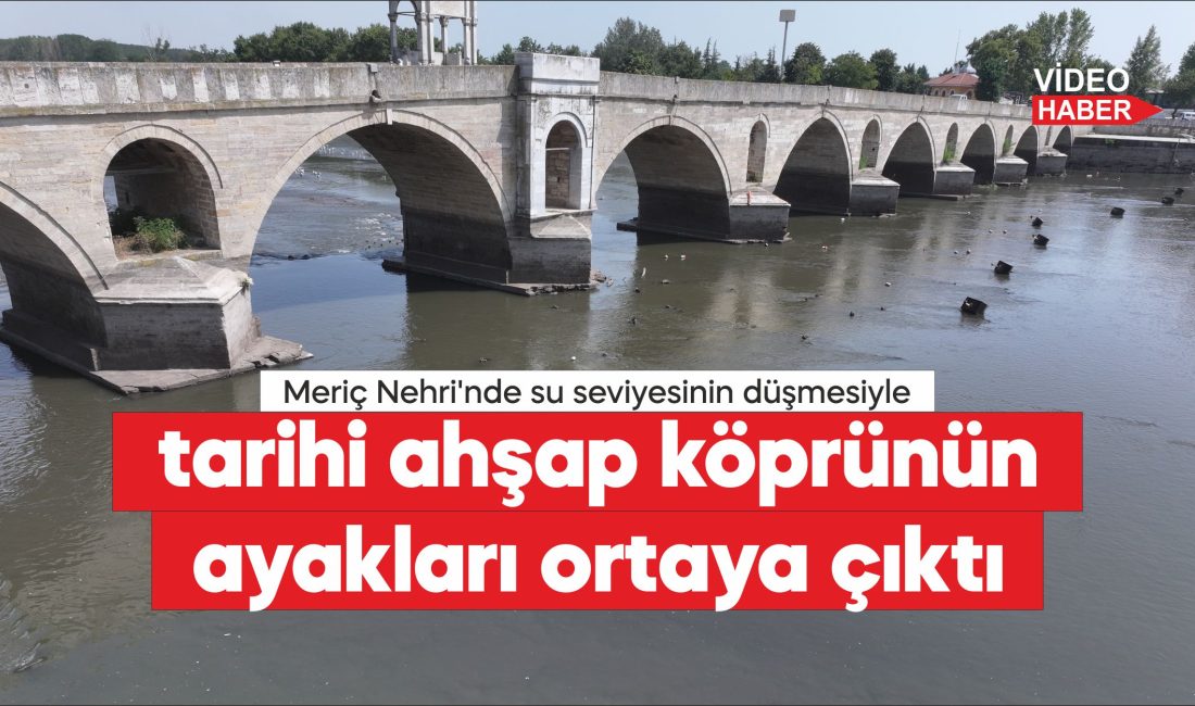 Edirne'de aşırı sıcaklara bağlı buharlaşma nedeniyle su seviyesi azalan Meriç
