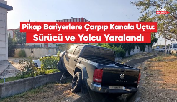 kanala düşen pikaptaki 2 kişi yaralandı