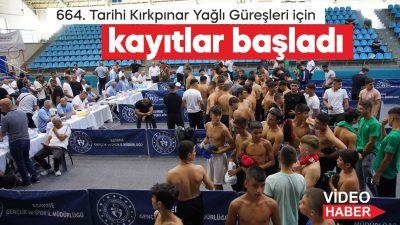 664. Tarihi Kırkpınar Yağlı Güreşleri'nde mücadele edecek pehlivanların kayıt işlemleri