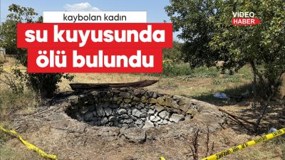 Çevrede yapılan aramada kadının cansız bedeni, 6 metre derinliğinde ve