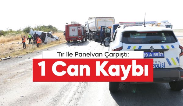 Tır ile Panelvan Çarpıştı