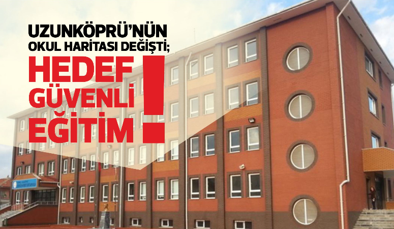Uzunköprü’de eğitim alanında tarihi bir adım atılıyor! 2025-2026 eğitim-öğretim yılında