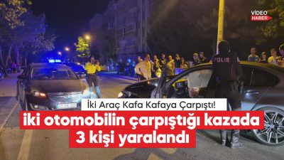 İki otomobilin çarpıştığı kazada 3 kişi yaralandı