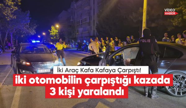 İki otomobilin çarpıştığı kazada 3 kişi yaralandı
