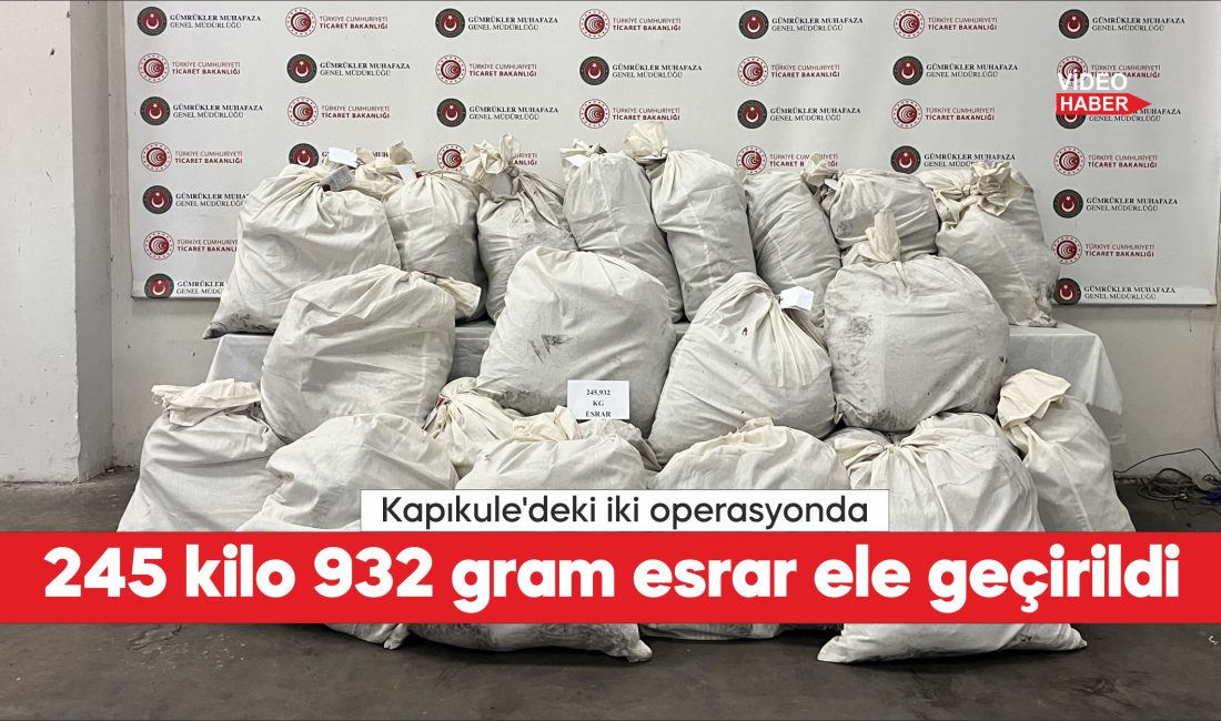 Edirne'de Kapıkule Sınır Kapısı'ndaki kaçakçılık operasyonlarında 245 kilo 932 gram