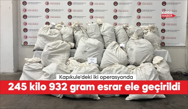 Edirne'de Kapıkule Sınır Kapısı'ndaki kaçakçılık operasyonlarında 245 kilo 932 gram