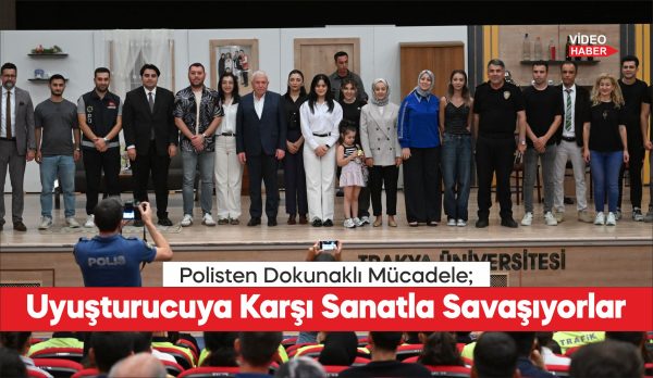 Edirne'de emniyet mensuplarından oluşan tiyatro grubu, uyuşturucuyla mücadelede ailenin önemine,