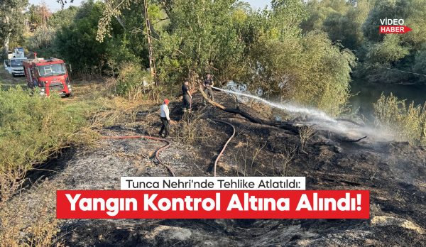 Edirne'de, Tunca Nehri kenarında otluk ve ağaçlık alanda çıkan yangın