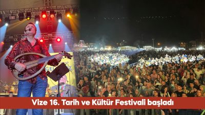 Vize Belediyesince düzenlenen 16. Tarih ve Kültür Festivali başladı.