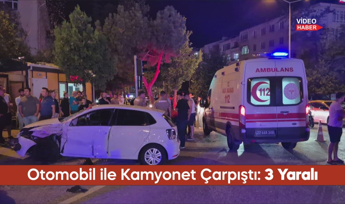 Edirne'de kamyonet ve otomobilin çarpışması sonucu 3 kişi yaralandı.