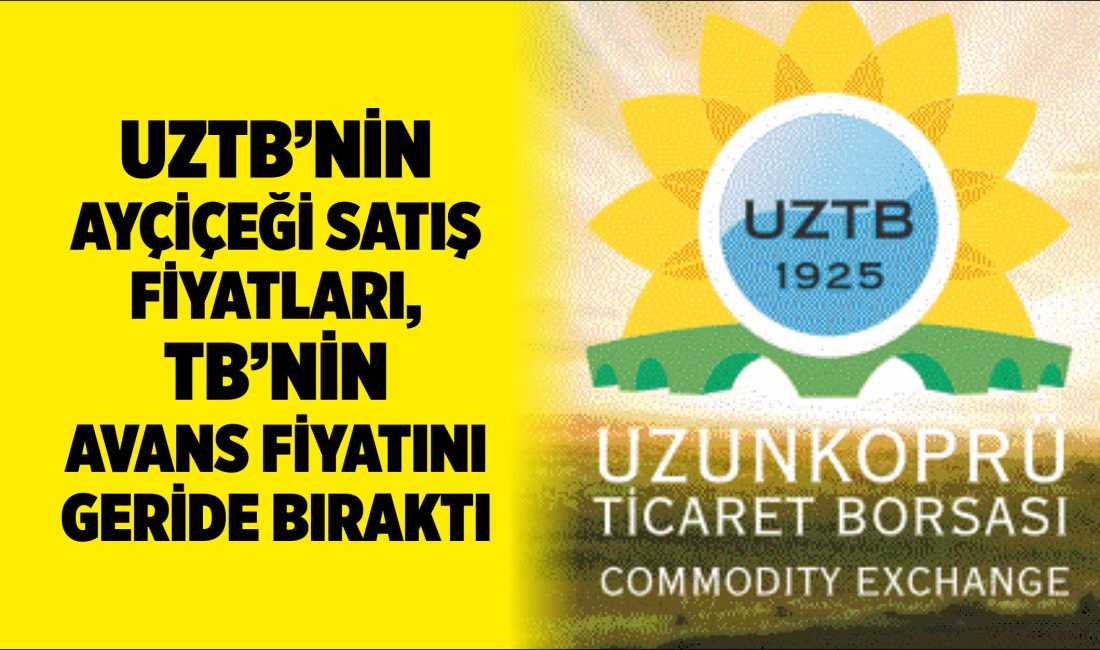 Türkiye’nin önemli borsalarından biri olan Uzunköprü Ticaret Borsası’nda (UZTB) ayçiçeği