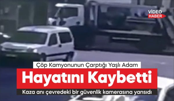 Tekirdağ'ın Saray ilçesinde, çöp kamyonunun çarptığı 70 yaşındaki adam hayatını