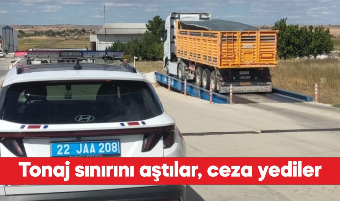 Edirne'de taşıma sınırını aşan kamyon sürücülerine 50 bin 938 lira