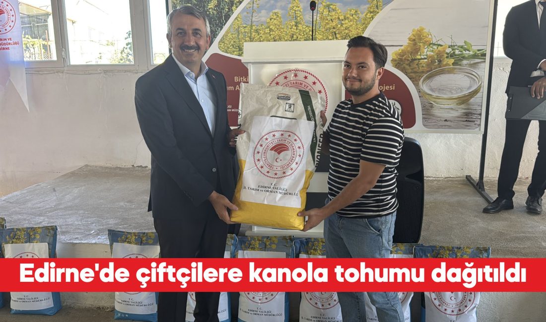 Edirne'de "Kanola Üretiminin Geliştirilmesi" projesi kapsamında çiftçilere tohum dağıtıldı