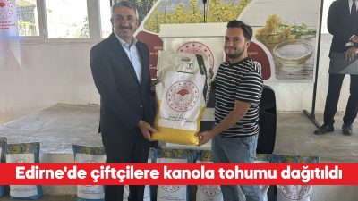 Edirne'de "Kanola Üretiminin Geliştirilmesi" projesi kapsamında çiftçilere tohum dağıtıldı