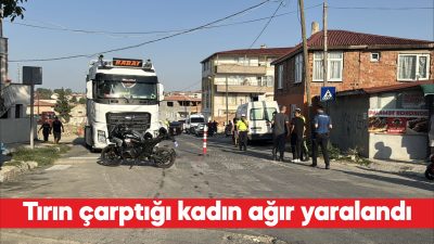 Yolun karşısına geçtiği sırada tırın çarptığı kadın ağır yaralandı.