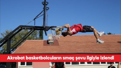 Trakya Üniversitesinde (TÜ) akrobat basketbolcuların "Karizma Show" smaç gösterisi ilgiyle
