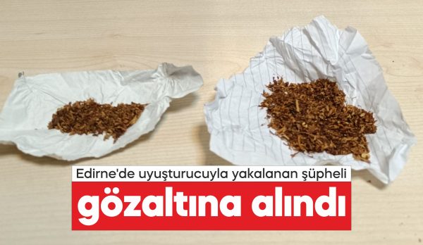 Edirne'nin Uzunköprü ilçesinde uyuşturucuyla yakalanan şüpheli gözaltına alındı.