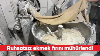 Edirne'nin Uzunköprü ilçesinde ruhsatı olmayan ve izinsiz işletilen ekmek fırını