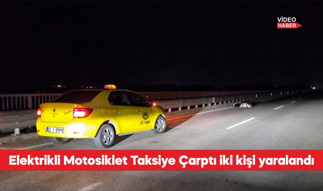 Edirne'de ticari taksi ile elektrikli motosikletin çarpışması sonucu iki kişi