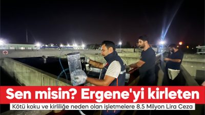 Kötü koku ve kirliliğe neden olan işletmelere 8.5 Milyon Lira