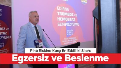 Düzenli egzersiz ve sağlıklı beslenme kan pıhtılaşması riskini azaltıyor.