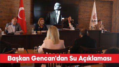 Edirne Belediye Başkanı Gencan, yaşanan su kesintileri hakkında konuştu; "Gerçekten