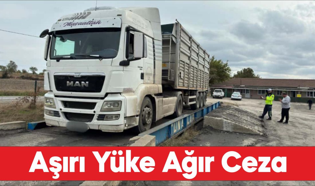 Edirne'de taşıma sınırını aşan kamyon sürücüsüne 51 bin 26 lira
