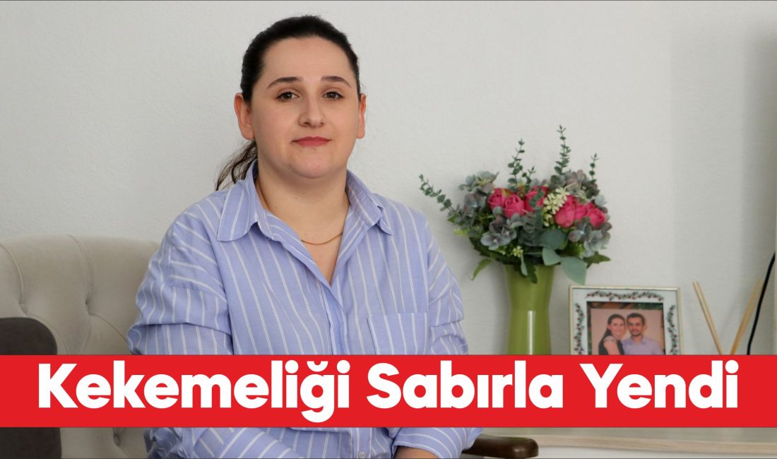 Çocukluğundan beri iletişim sorununa neden olan kekemeliği sabırla aştı