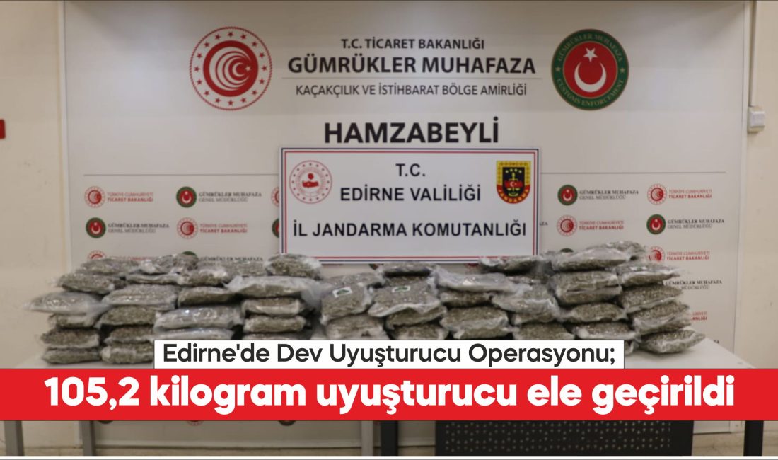105,2 kilogram uyuşturucu ele geçirildi.