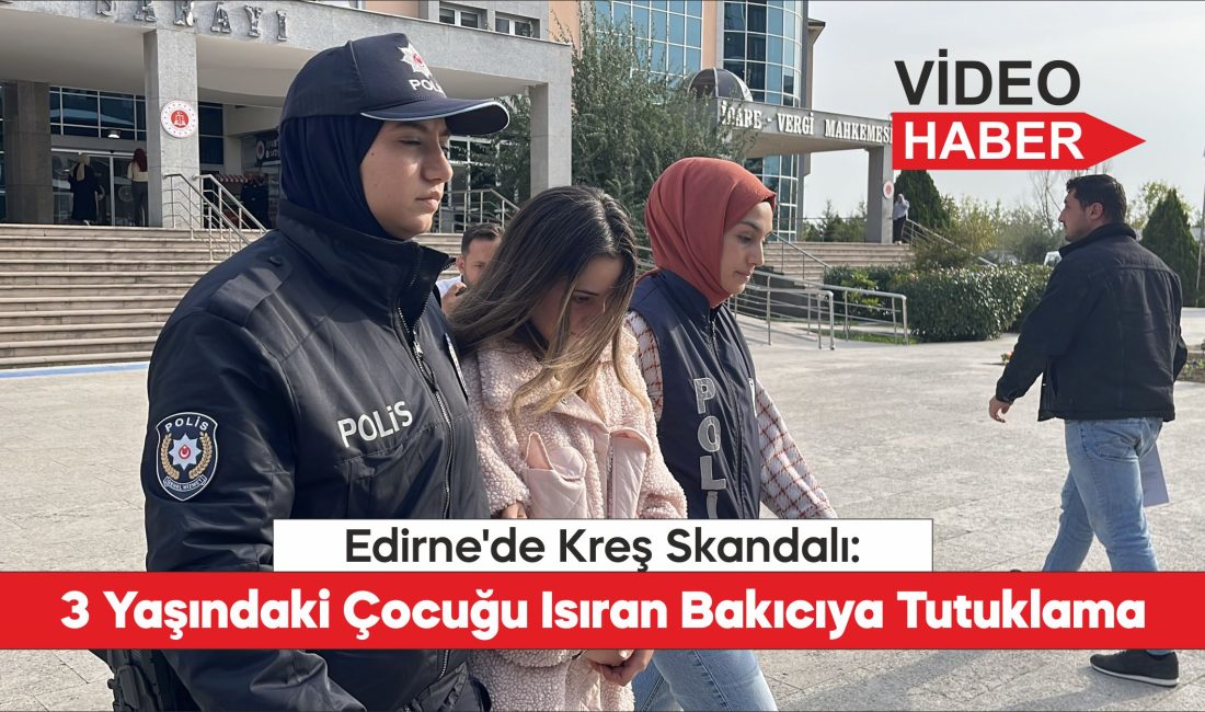 Edirne'de kreşte 3 yaşındaki çocuğu ısırdığı iddiasıyla gözaltına alınan çocuk