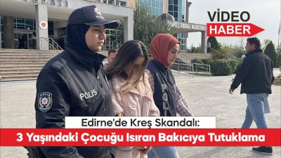 Edirne'de kreşte 3 yaşındaki çocuğu ısırdığı iddiasıyla gözaltına alınan çocuk