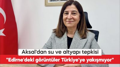 "Edirne'deki görüntüler Türkiye'ye yakışmıyor"