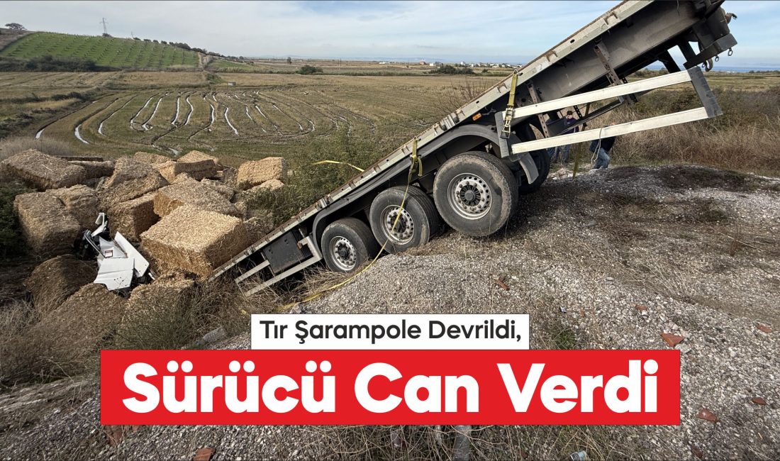 Çanakkale'de şarampole devrilen tırın sürücüsü öldü
