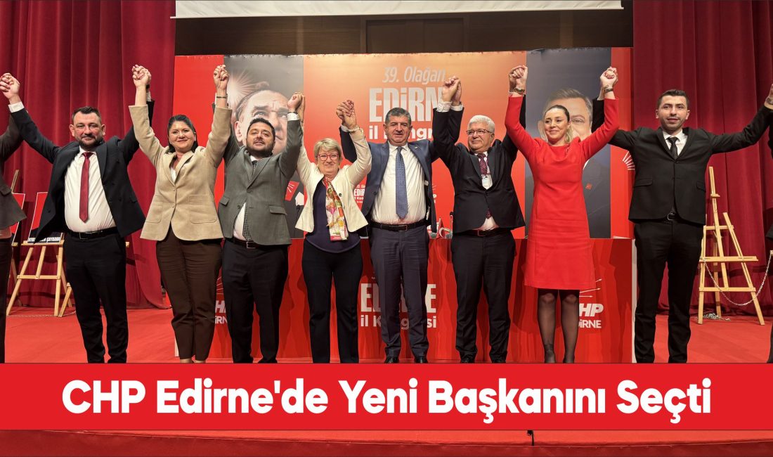 Edirne'de CHP'nin 39. Olağan İl Kongresi yapıldı.